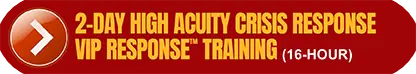 2-Day High Acuity Crisis Response VIP Response Training