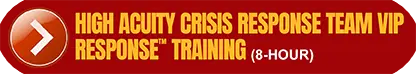 8-Hour High Acuity Crisis Response Team VIP Response Training