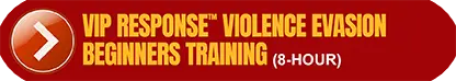 8-Hour VIP Response Violence Evasion Beginners Training