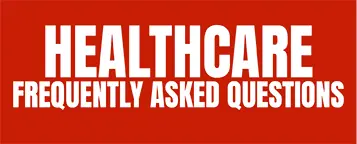 Healthcare Frequently Asked Questions